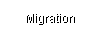 Migration