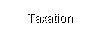 Taxation